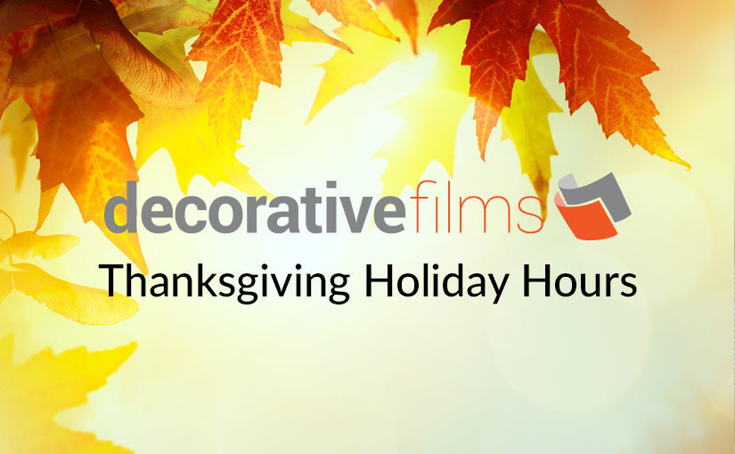 Plan Ahead: Thanksgiving Holiday Closure at Decorative Films